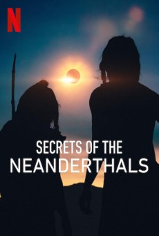 Secrets of the Neanderthals (2024) ความลับของนีแอนเดอร์ทาล