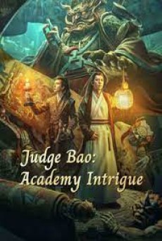 JUDGE BAO ACADEMY INTRIGUE (2023) เปาบุ้นจิ้นกับโรงเรียนลึกลับ ซับไทย - ดูหนังออนไลน