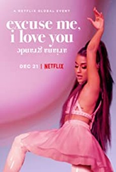 ARIANA GRANDE: EXCUSE ME, I LOVE YOU (2020): อารีอานา กรานเด: EXCUSE ME, I LOVE YOU - ดูหนังออนไลน