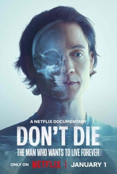 Don’t Die: The Man Who Wants to Live Forever (2025) ชายผู้อยากเป็นอมตะ - ดูหนังออนไลน