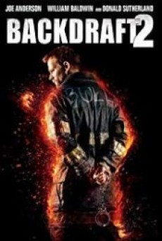 Backdraft 2 (2019) เปลวไฟกับวีรบุรุษ 2 - ดูหนังออนไลน