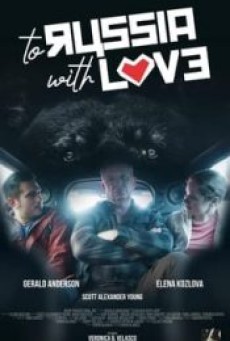 TO RUSSIA WITH LOVE (2022) ด้วยรักแด่รัสเซีย - ดูหนังออนไลน