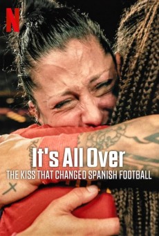 It’s All Over The Kiss That Changed Spanish Football จูบที่พลิกฟุตบอลสเปน (2024) - ดูหนังออนไลน